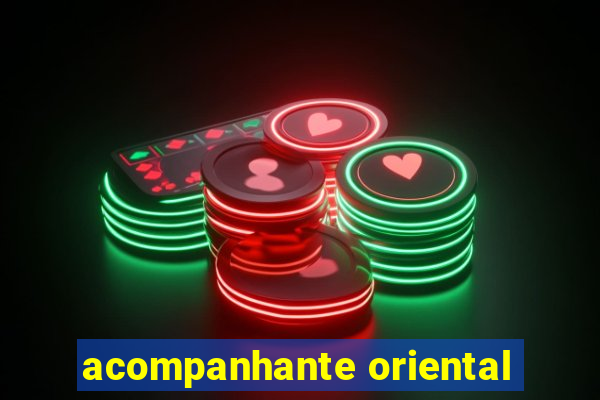 acompanhante oriental